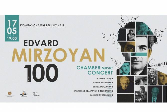 Կոմպոզիտոր Էդվարդ Միրզոյանի 100-ամյակին Երևանում կամերային երաժշտության երեկո կանցկացվի
