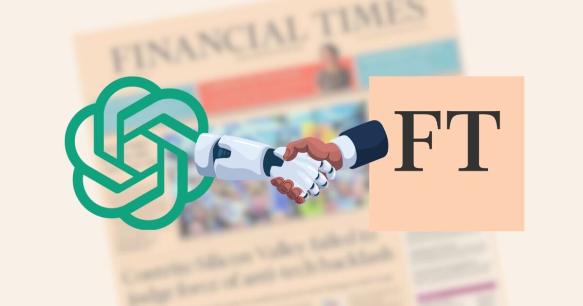 Հեղինակավոր Financial Times-ն ու OpenAI-ն համաձայնագիր են ստորագրել